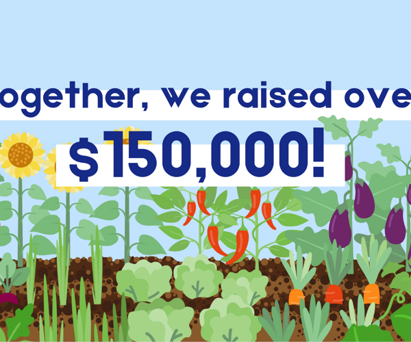 Together, we raised over $150,000 for SHARE's Food Bank!